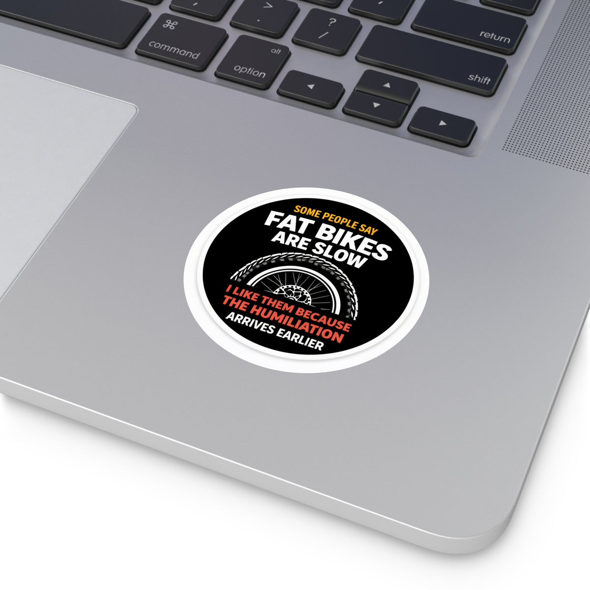 Round Sticker — "Some People Say Fat Bikes Are Slow" Humorous Fat Bike Vinyl Sticker