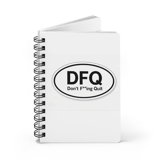 DFQ "Don't F**ing Quit" Spiral Journal — Motivational Notebook for Persistence & Goal Tracking