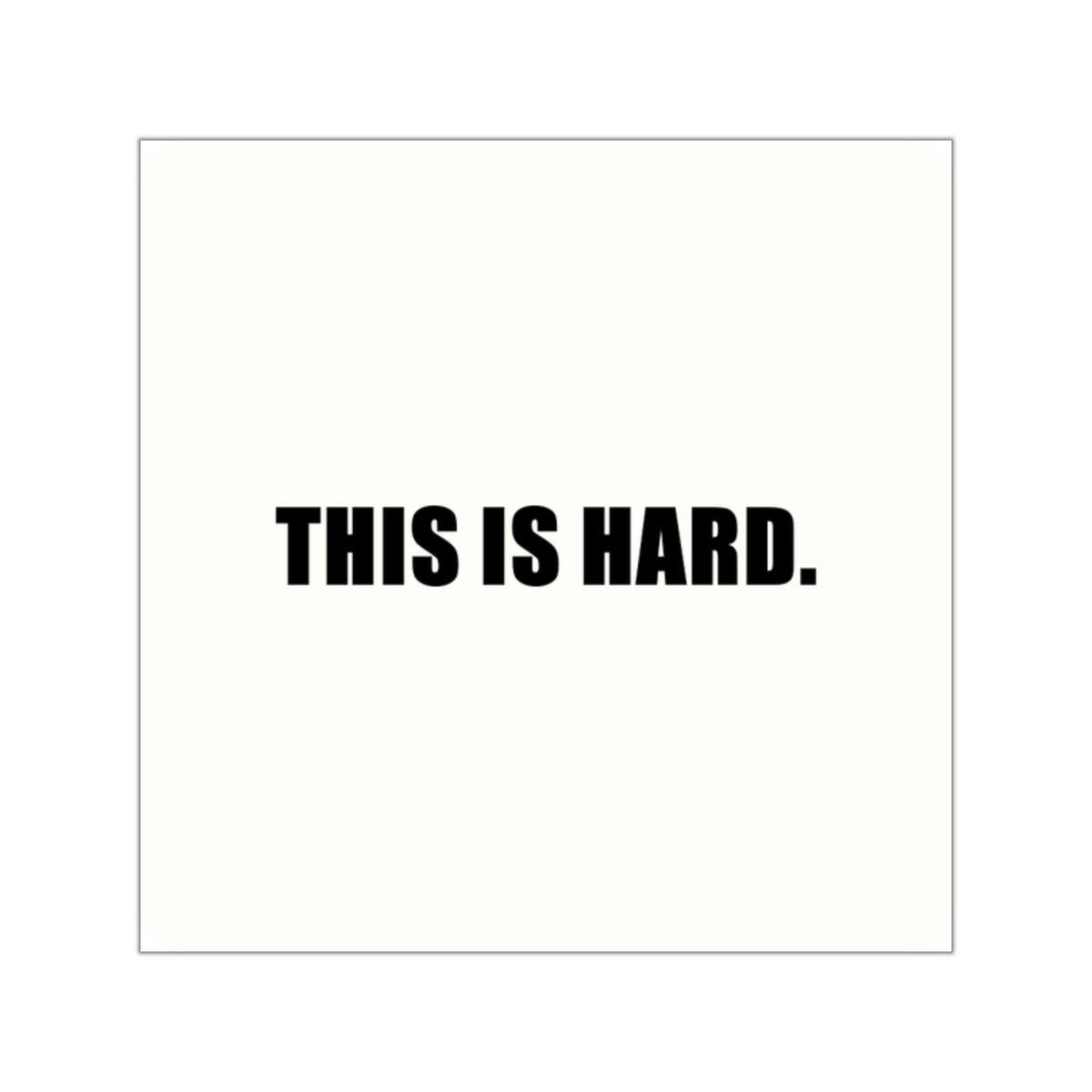This Is Hard Sticker | Motivational Vinyl Sticker | Encouraging Mental Health Sticker | Minimal Typography | 2x2