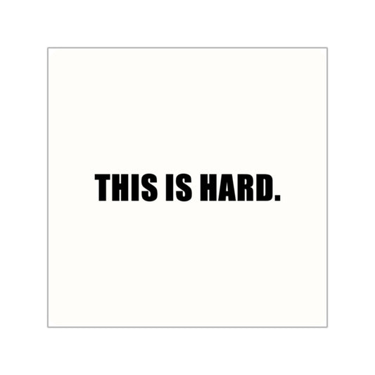 This Is Hard Sticker | Motivational Vinyl Sticker | Encouraging Mental Health Sticker | Minimal Typography | 2x2