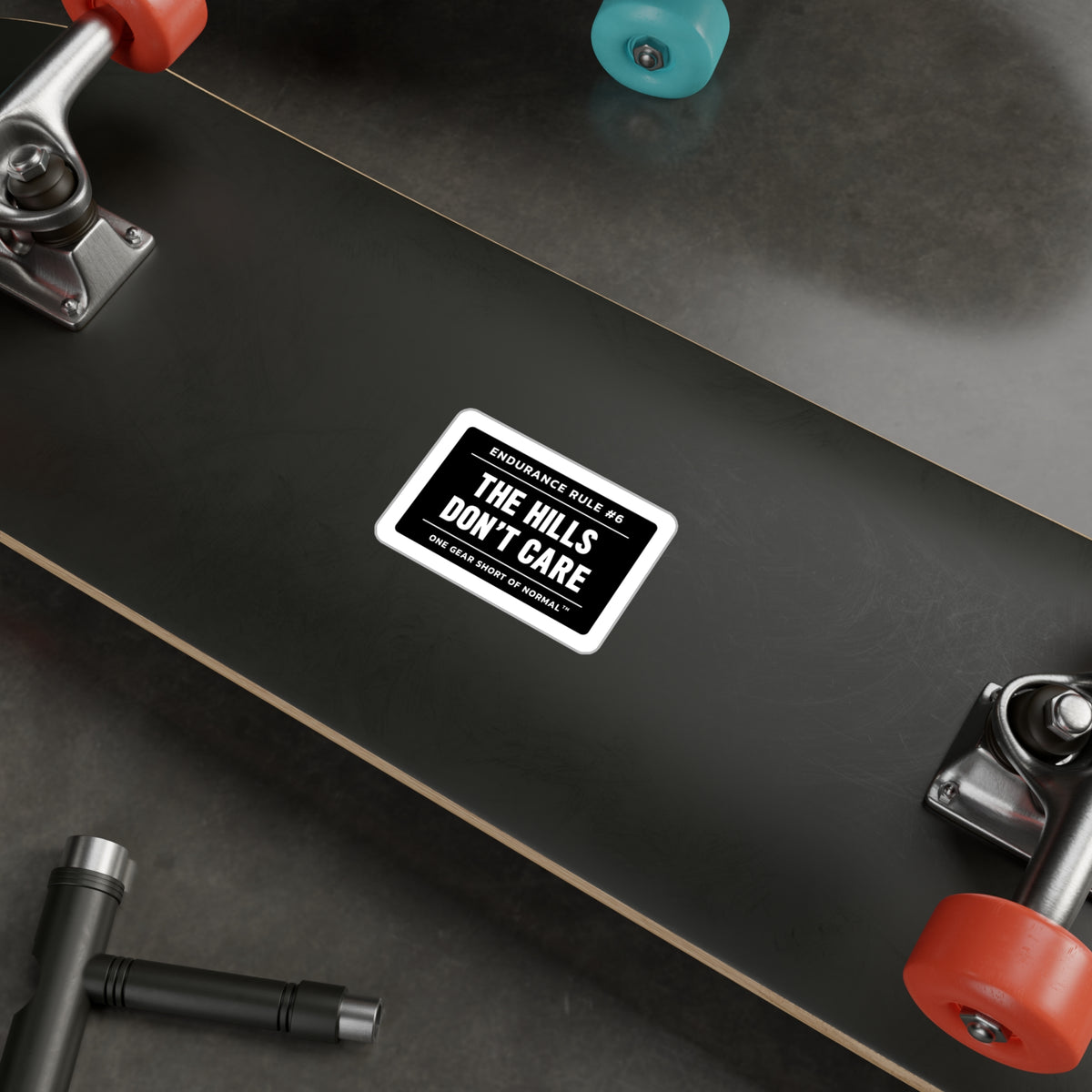 Kiss-Cut Vinyl Decal — "The Hills Don't Care" Endurance Rule Sticker