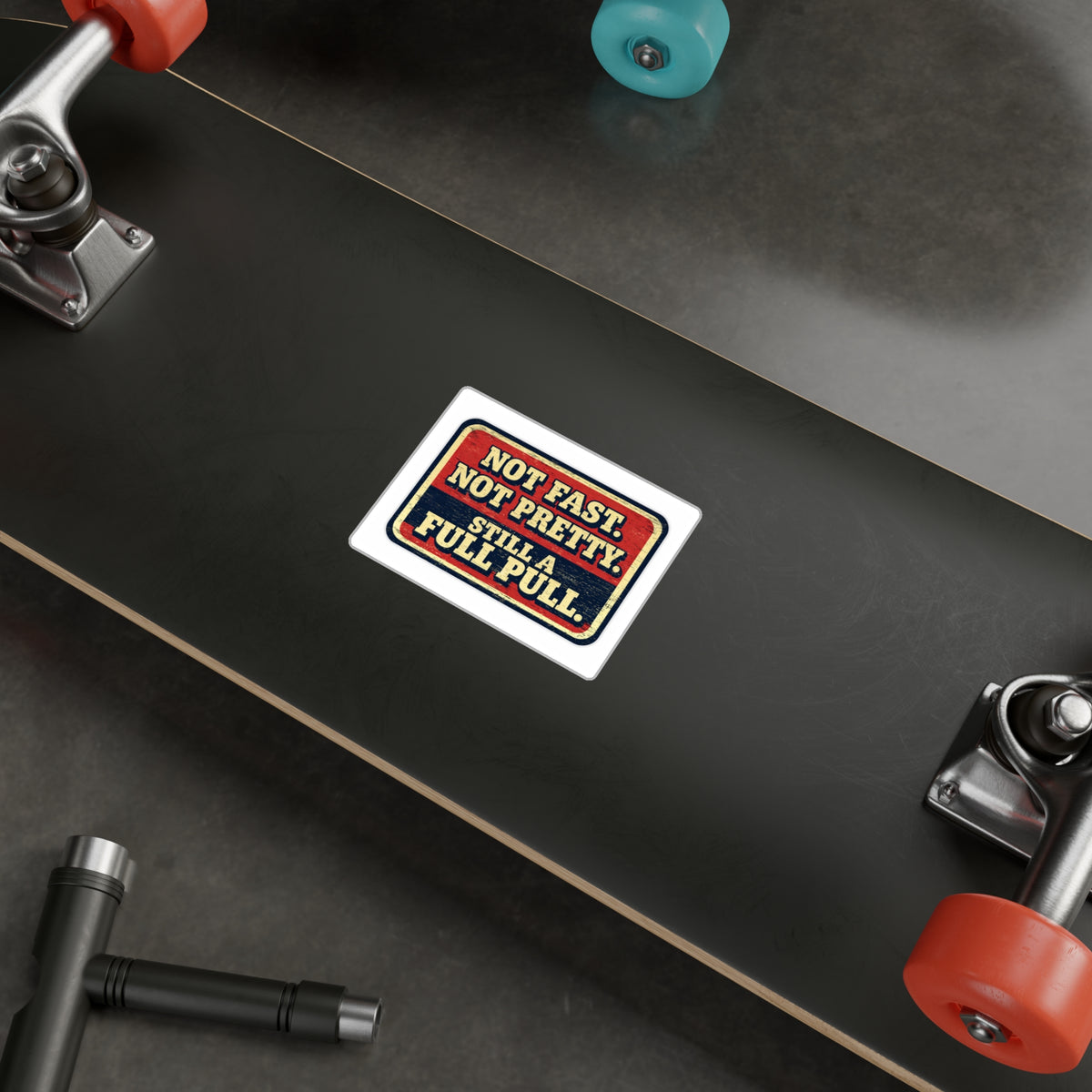 "Not Fast, Not Pretty, Still a Full Pull" Retro Racing Sticker Vinyl Decal