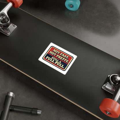 "Not Fast, Not Pretty, Still a Full Pull" Retro Racing Sticker Vinyl Decal